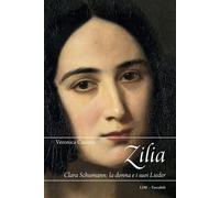 Zilia. Clara Schumann: la donna e i suoi lieder - Cassoni Veronica
