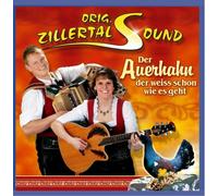 Zillertal Sound,Orig. Der Auerhahn der Weiss Schon Wie Es Geht (CD)