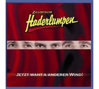 Zillertaler Haderlumpen - Jetzt Waht A Anderer Wind