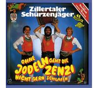 Zillertaler Schürzenjäger - Ohne Jodeln Geht die Zenzi Nicht Gern Schlafen