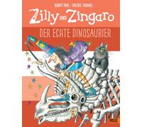 Zilly und Zingaro. Der echte Dinosaurier: Vierfarbiges Bilderbuch