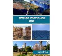 Zimbabue Guía de viajes 2025: Un viaje fascinante por la naturaleza, la cultura y las maravillas atemporales de Zimbabue.