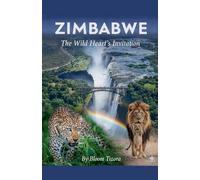 ZIMBABWE: The Wild Heart's Invitation