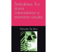 Zimbabwe. Tra storia, colonialismo e memoria vissuta