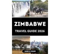 ZIMBABWE TRAVEL GUIDE 2026: Everything You Need to Know for an Unforgettable Trip to Zimbabwe