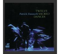 Zimmerli, Patrick - Twelve Sacred Dances