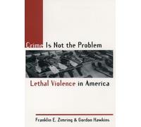 Zimring Hawkins Crime Is Not the Problem (Tascabile)