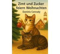 Zimt und Zucker feiern Weihnachten: Das erste Weihnachten der Katzenschwestern: 2
