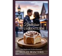 Zimtküsse am Uhrenturm: Eine Maplewood-Weihnachtsnovelle