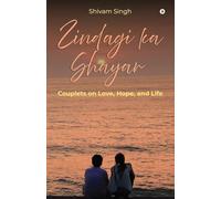 Zindagi Ka Shayar: Couplets on Love, Hope, and Life