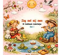 Zing met mij mee! Deel I: 33 traditionele kinderliedjes voor de allerkleinsten