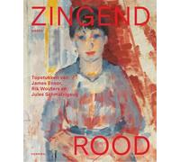 Zingend rood: topstukken van James Ensor, Rik Wouters en Jules Schmalzigaug