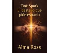 Zink Spark El destello que pide espacio: Volumen I: 1