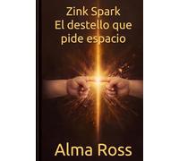 Zink Spark El destello que pide espacio: Volumen I