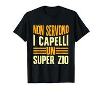 Zio Capelli Non Servono I Capelli per Essere Un Super Zio Maglietta