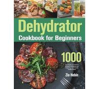 Zio Hebin Dehydrator Cookbook for Beginners (Tascabile)