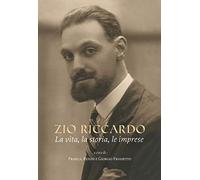 Zio Riccardo. La vita, la storia, le imprese