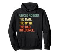 Zio Robert Citazione The Man The Myth The Bad Influence Funny Felpa con Cappuccio