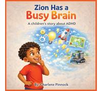 Zion Has a Busy Brain A children's story about ADHD: 3
