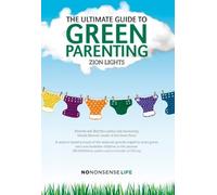 Zion Lights The Ultimate Guide to Green Parenting (Tascabile)