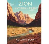 Zion National Park Coloring Book: A Relaxing Journey Through Iconic Landscapes, Wildlife, and Nature