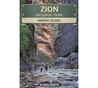 Zion National Park Hiking Guide: "Trails, Canyons, Scenic Routes & Essential Tips for Exploring Utah’s Iconic Desert Park"
