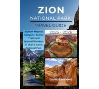 ZION NATIONAL PARK TRAVEL GUIDE 2025 - 2026