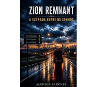 Zion Remnant: Estrada Entre Os Sonhos