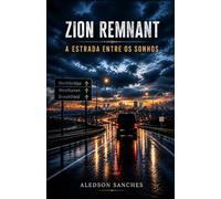 Zion Remnant: Estrada Entre Os Sonhos