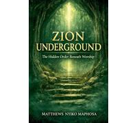 Zion Underground: The Hidden Order Beneath Worship