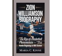 ZION WILLIAMSON BIOGRAPHY: The Rise Of A Basketball Phenomenon - From Humble Beginnings To NBA Stardom