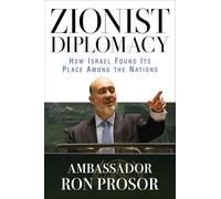 Zionist Diplomacy: How Israel Found Its Place Among the Nations