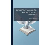 Zion's Waymarks, Or, Knowledge Vs. Mystery