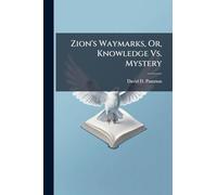 Zion's Waymarks, Or, Knowledge Vs. Mystery