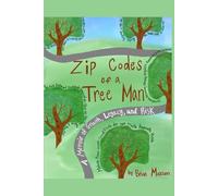 Zip Codes of a Tree Man: A Memoir of Growth, Risk, and Legacy