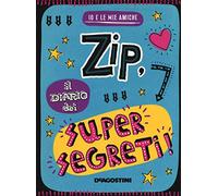 Zip, il diario dei supersegreti. Io e le mie amiche. Ediz. a colori