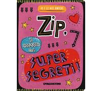 Zip, il diario dei supersegreti. Io e le mie amiche. Ediz. a colori