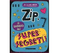 Zip, il diario dei supersegreti. Io e le mie amiche. Ediz. a colori
