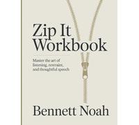 Zip It Workbook: Master the Art of Listening, Restraint, and Thoughtful Speech