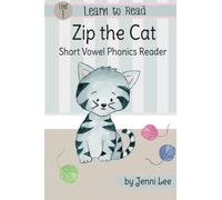 Zip the Cat a Learn to Read Short Vowel Phonics Book for Beginning Readers: Level 1 Easy Phonics for Ages 3-7