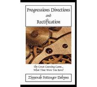 Zipporah Pottenger Dobyns Progressions Directions and Rectification (Tascabile)