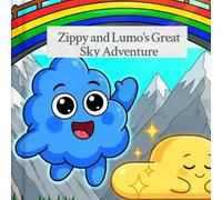Zippy and Lumo's Great Sky Adventure: A Magical Adventure In The Sky