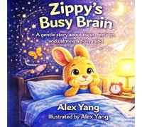 Zippy’s Busy Brain: A Calming Story for Kids with Big Feelings, Busy Minds, and Focus Challenges