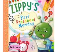 Zippy’s First Preschool Morning: Alien Picture Book About Separation Anxiety and Starting School for Kids Ages 3-5
