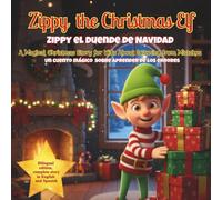 Zippy The Christmas Elf: ZIPPY EL DUENDE DE NAVIDAD: Cuento Bilingüe sobre Aprender de los Errores | Edición Español-Inglés para Niños 3 a 8 Años