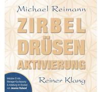 Zirbel Drüsen Aktivierung: Mit einer Meditation von Jeanne Ruland im Booklet