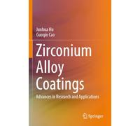 Zirconium Alloy Coatings: Advances in Research and Applications