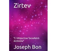 Zirtev: "L' Ultimo Eroe TecnoRetrò Archivista"
