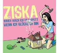 Ziska - Immer Mach Ich Es Kaputt,Wenn Ich Glückli