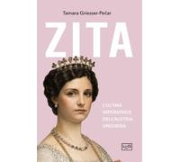 Zita. L'ultima imperatrice d'Austria-Ungheria